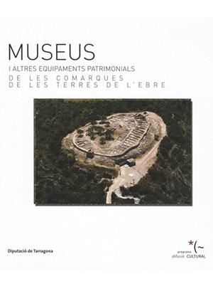 MUSEUS I ALTRES EQUIPAMENTS PATRIMONIALS DE LES COMARQUES DE LES TERRES DE L´EBRE | DLT4772008