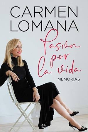 PASIÓN POR LA VIDA. MEMORIAS | 9788413849683 | LOMANA, CARMEN