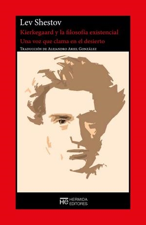 KIERKEGAARD Y LA FILOSOFÍA EXISTENCIAL. UNA VOZ QUE CLAMA EN EL DESIERTO | 9788412882469 | SHESTOV, LEV