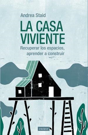 LA CASA VIVIENTE. RECUPERAR LOS ESPACIOS, APRENDER A CONSTRUIR | 9788412864533 | STAID, ANDREA