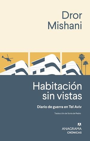 HABITACIÓN SIN VISTAS. DIARIO DE GUERRA DE TEL AVIV | 9788433929310 | MISHANI, DROR