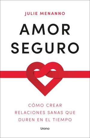 AMOR SEGURO CÓMO CREAR RELACIONES SANAS QUE DUREN EN EL TIEMPO | 9788418714726 | MENANNO, JULIE
