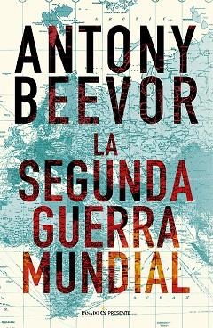 LA SEGUNDA GUERRA MUNDIAL | 9788412899542 | BEEVOR, ANTONY