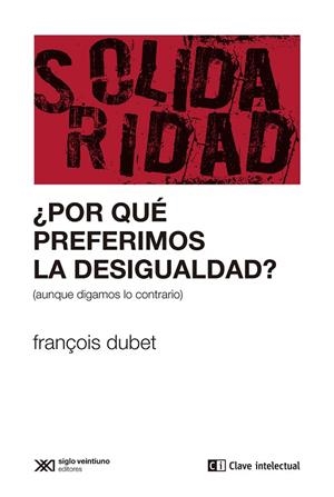 ¿POR QUÉ PREFERIMOS LA DESIGUALDAD? (AUNQUE DIGAMOS LO CONTRARIO) | 9788412448818 | DUBET, FRANÇOIS