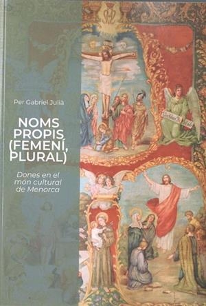 NOMS PROPIS (FEMENI, PLURAL) DONES EN EL MON CULTURAL DE MENORCA | 9788412694147 | JULIÀ SEGUÍ, GABRIEL