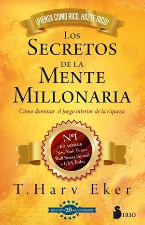 SECRETOS DE LA MENTE MILLONARIA. EDICIÓN 20 ANIVERSARIO. CÓMO DOMINAR EL JUEGO INTERIOR DE LA RIQUEZA | 9788410335349 | EKER, T. HARV