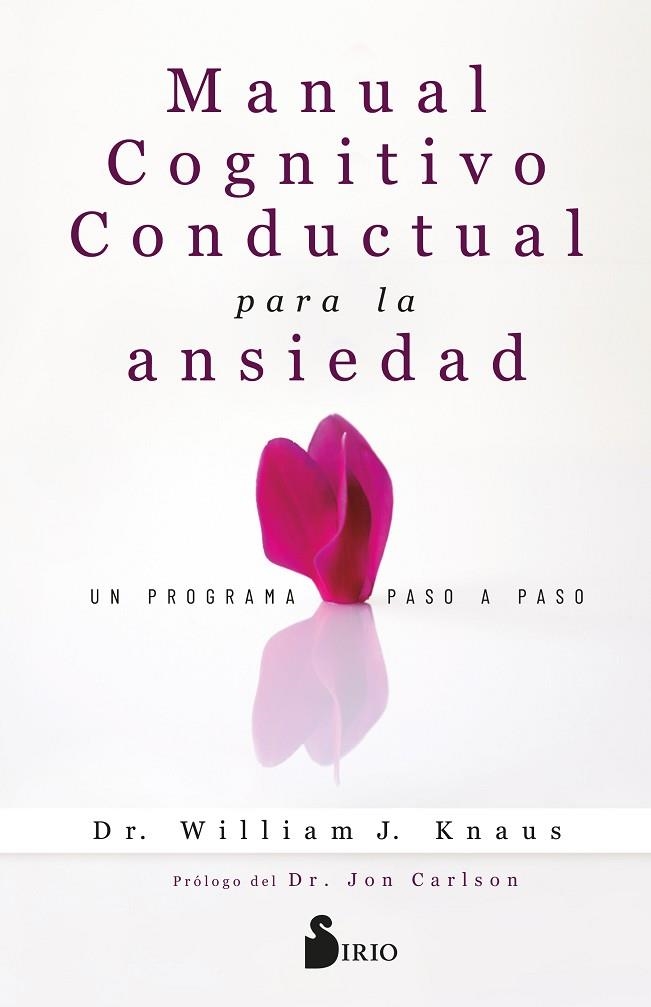 MANUAL COGNITIVO-CONDUCTUAL PARA LA ANSIEDAD. UN PROGRAMA PASO A PASO | 9788410335127 | KNAUS, DR. WILLIAM J.