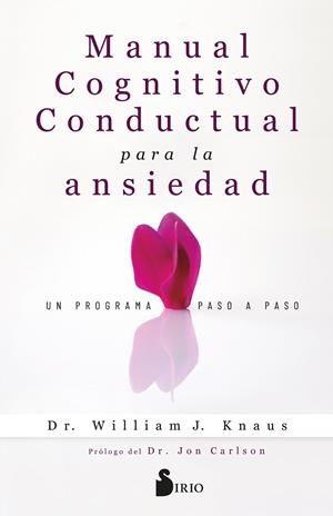 MANUAL COGNITIVO-CONDUCTUAL PARA LA ANSIEDAD. UN PROGRAMA PASO A PASO | 9788410335127 | KNAUS, DR. WILLIAM J.