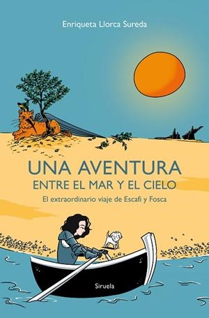UNA AVENTURA ENTRE EL MAR Y EL CIELO EL EXTRAORDINARIO VIAJE DE ESCAFI Y FOSCA | 9788410415201 | LLORCA SUREDA, ENRIQUETA