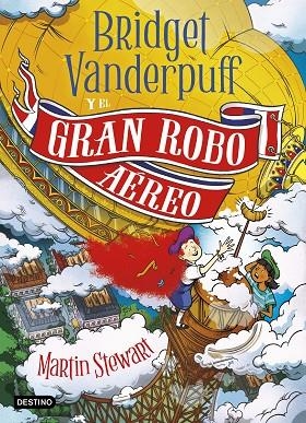 BRIDGET VANDERPUFF Y EL GRAN ROBO AÉREO | 9788408298397 | STEWART, MARTIN