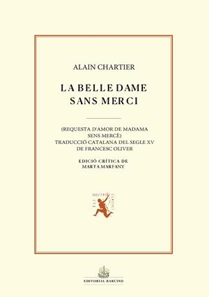 LA BELLE DAME SANS MERCI. REQUESTA D´AMOR DE MADAMA SENSE MERCE | 9788416726295 | CHARTER, ALAIN