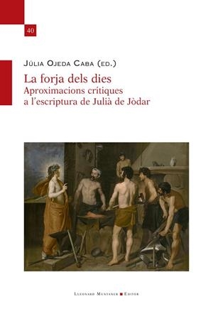 LA FORJA DELS DIES. APROXIMACIONS CRÍTIQUES A L'ESCRIPTURA DE JULIÀ DE JÒDAR | 9788410377196 | OJEDA CABA, JULIA