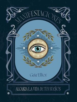 MANIFESTACIONES ALCANZA LA VIDA DE TUS SUEÑOS | 9788419043320 | ELLIOT, GAIA