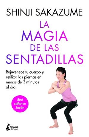 LA MAGIA DE LAS SENTADILLAS. REJUVENECE TU CUERPO Y ESTILIZA LAS PIERNAS EN MENOS DE 3 MINUTOS AL DÍA | 9788410164260 | SAKAZUME, SHINJI