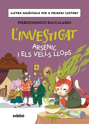 ARSÈNIC I ELS VELLS LLOPS  L'INVESTIGAT 5 (MAJUSCULA) | 9788468374178 | BACCALARIO, PIERDOMENICO