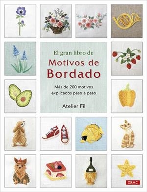 EL GRAN LIBRO DE MOTIVOS DE BORDADO. MÁS DE 200 MOTIVOS EXPLICADOS PASO A PASO | 9788498747843 | ATELIER FIL