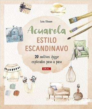 ACUARELA ESTILO ESCANDINAVO. 20 MOTIVOS HYGGE EXPLICADOS PASO A PASO | 9788498747850 | ULLMANN, LENA