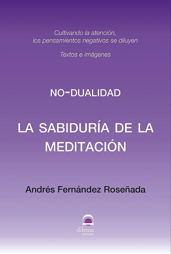 LA SABIDURÍA DE LA MEDITACIÓN. NO-DUALIDAD | 9788498276831 | FERNÁNDEZ-ROSEÑADA, ANDRÉS