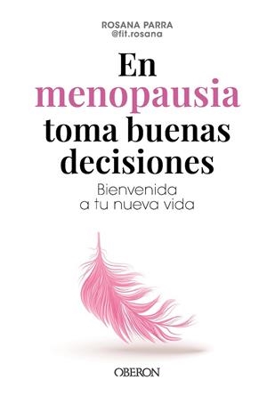 EN MENOPAUSIA TOMA BUENAS DECISIONES. BIENVENIDA A TU NUEVA VIDA | 9788441551206 | PARRA ALCOLEA (FIT.ROSANA), ROSA ANA