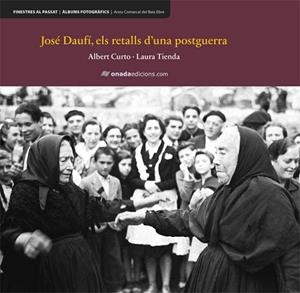 JOSÉ DAUFÍ. ELS RETALLS D´UNA POSTGUERRA | 9788415896630 | CURTO HOMEDES, ALBERT / TIENDA MARTÍNEZ, LAURA