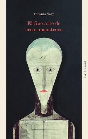 EL FINO ARTE DE CREAR MONSTRUOS | 9788412884890 | VOGT, SILVANA