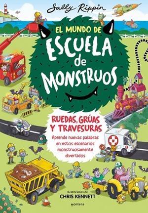 EL MUNDO DE ESCUELA DE MONSTRUOS 1. RUEDAS, GRUAS Y TRAVESURAS. APRENDE NUEVAS PALABRAS EN ESTOS ESCENARIOS MONSTRUOSAMENTE DIVERTIDOS | 9788410050600 | RIPPIN, SALLY