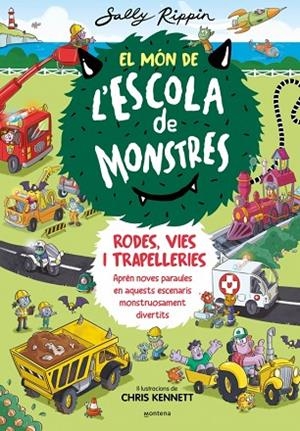 EL MÓN DE L'ESCOLA DE MONSTRES 1 - RODES, VIES I TRAPELLERIES. APRÈN NOVES PARAULES EN AQUESTS ESCENARIS MONSTRUOSAMENT DIVERTITS | 9788410050617 | RIPPIN, SALLY