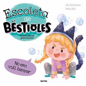 NO EM VULL BANYAR. ESCOLETA DE BESTIOLES. PETITS PROBLEMES GRANS SOLUCIONS | 9788427246959 | RUTSTEIN, ALI