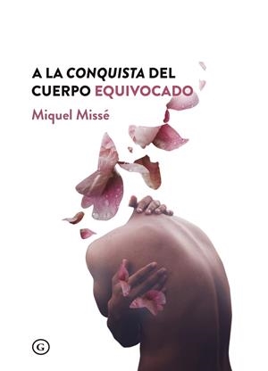 A LA CONQUISTA DEL CUERPO EQUIVOCADO | 9788417319366 | MISSÉ, MIQUEL