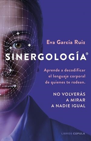 SINERGOLOGÍA® APRENDE A DECODIFICAR EL LENGUAJE CORPORAL DE QUIENES TE RODEAN. NO VOLVERÁS A M | 9788448042240 | GARCÍA RUIZ, EVA