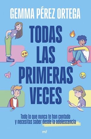 TODAS LAS PRIMERAS VECES. TODO LO QUE NUNCA TE HAN CONTADO Y NECESITAS SABER DESDE LA ADOLESCENCIA | 9788427053397 | PÉREZ ORTEGA, GEMMA