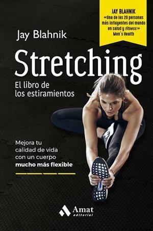 STRETCHING. EL LIBRO DE LOS ESTIRAMIENTOS. MEJORA TU CALIDAD DE VIDA CON UN CUERPO MUCHO MÁS FLEXIBLE | 9788410451186 | BLAHNIK, JAY
