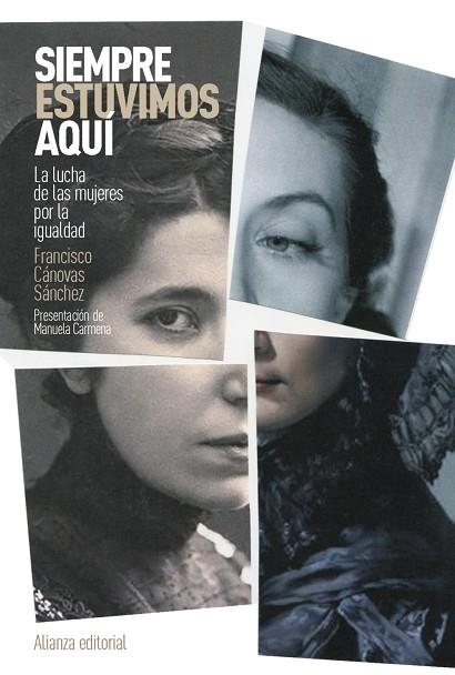 SIEMPRE ESTUVIMOS AQUÍ LA LUCHA DE LAS MUJERES POR LA IGUALDAD | 9788411488778 | CÁNOVAS SÁNCHEZ, FRANCISCO