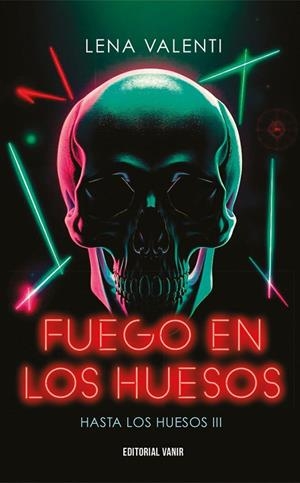 FUEGO EN LOS HUESOS HASTA LOS HUESOS III | 9791387544003 | VALENTI, LENA