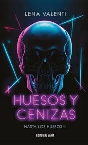 HUESOS Y CENIZAS HASTA LOS HUESOS II | 9788417932992 | VALENTI, LENA
