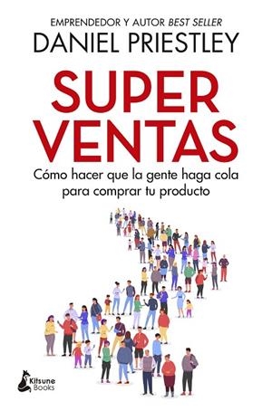 SUPERVENTAS. CÓMO HACER QUE LA GENTE HAGA COLA  PARA COMPRAR TU PRODUCTO | 9788410164246 | PRIESTLEY, DANIEL