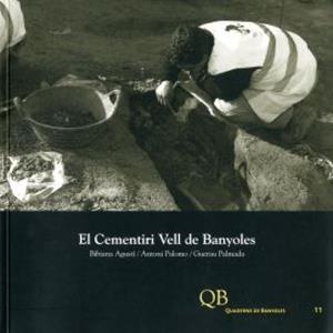 EL CEMENTIRI VELL DE BANYOLES | 9788487257247 | AGUSTÍ I FARJAS, BIBIANA / PALOMO PÉREZ, ANTONI / PALMADA AUGUET, GUERAU
