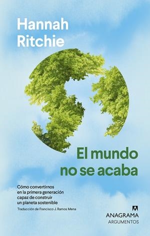 EL MUNDO NO SE ACABA. CÓMO CONVERTIRNOS EN LA PRIMERA GENERACIÓN CAPAZ DE CONSTRUIR UN PLANETA SOSTENI | 9788433929242 | RITCHIE, HANNAH