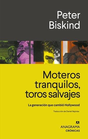 MOTEROS TRANQUILOS, TOROS SALVAJES. LA GENERACIÓN QUE CAMBIÓ HOLLYWOOD | 9788433929297 | BISKIND, PETER