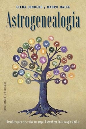 ASTROGENEALOGÍA. DESCUBRE QUIÉN ERES Y VIVE CON MAYOR LIBERTAD CON LA ASTROLOGÍA FAMILIAR | 9788411721929 | LONDERO, ELENA / MALFA, MAURO