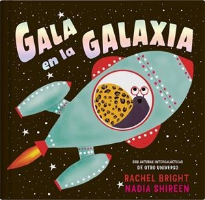 GALA EN LA GALAXIA (PASSIO, PODER DE LA VOLUNTAT, CONSTANCIA) | 9788419135414 | SHIREEN, NADIA / BRIGHT,RACHEL