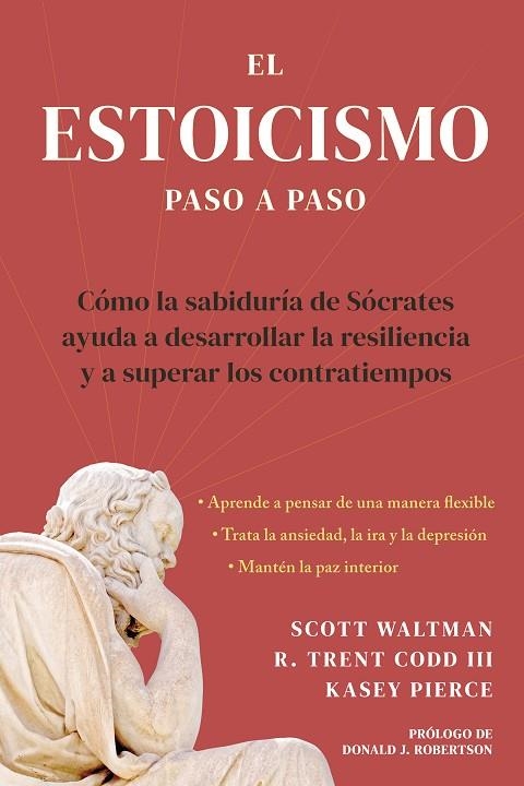 EL ESTOICISMO PASO A PASO. CÓMO LA SABIDURÍA DE SÓCRATES AYUDA A DESARROLLAR LA RESILIENCIA Y A SUPERAR LOS | 9788410121201 | WALTMAN, SCOTT