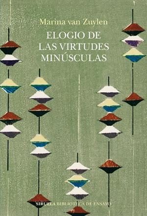 ELOGIO DE LAS VIRTUDES MINÚSCULAS O LA EXCELENCIA EN CLAVE MENOR | 9788410183506 | VAN ZUYLEN, MARINA