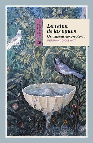 LA REINA DE LAS AGUAS. UN VIAJE ETERNO POR ROMA | 9788412901306 | CLEMOT, FERNANDO