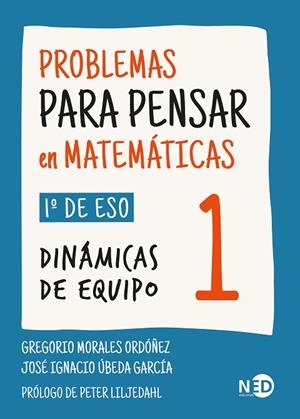 PROBLEMAS PARA PENSAR EN MATEMÁTICAS 1. 1º DE ESO. DINÁMICAS DE EQUIPO | 9788419407559 | MORALES ORDÓÑEZ, GREGORIO / ÚBEDA GARCÍA, JOSÉ IGNACIO