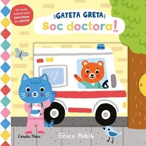 GATETA GRETA. SOC DOCTORA! (UN CONTE ANIMAT AMB PESTANYES PER ESTIRAR) | 9788413899312 | HABIB, GRACE