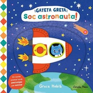 GATETA GRETA. SOC ASTRONAUTA! (UN CONTE ANIMAT AMB PESTANYES PER ESTIRAR) | 9788413899282 | HABIB, GRACE