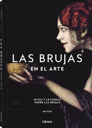 BRUJAS EN EL ARTE, LAS MITOS Y LEYENDAS SOBRE LAS BRUJAS | 9789464991086 | PARE, ALIX