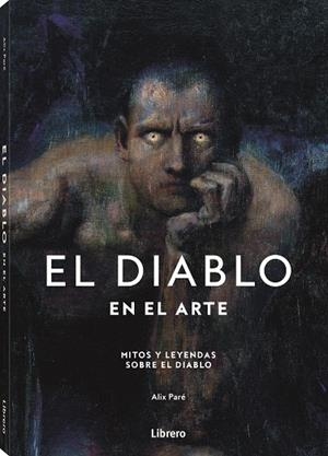 DIABLO EN EL ARTE, EL MITOS Y LEYENDAS SOBRE EL DIABLO | 9789464991055 | PARE, ALIX