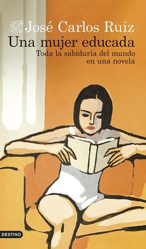 UNA MUJER EDUCADA TODA LA SABIDURÍA DEL MUNDO EN UNA NOVELA | 9788423366804 | RUIZ SÁNCHEZ, JOSÉ CARLOS